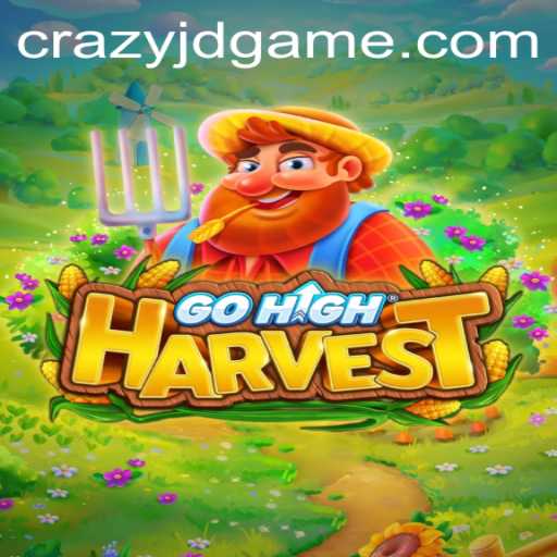 GoHighHarvest: Unleashing the Excitement of CRAZY JD